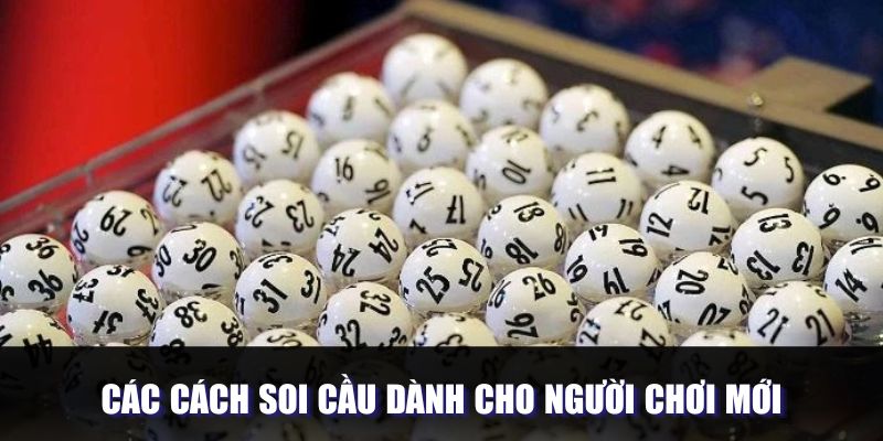 Các cách thức để soi cầu sao cho thật hiệu quả