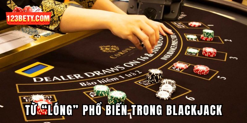 Một số từ “lóng” phổ biến trong khi tham gia cá cược xì dách