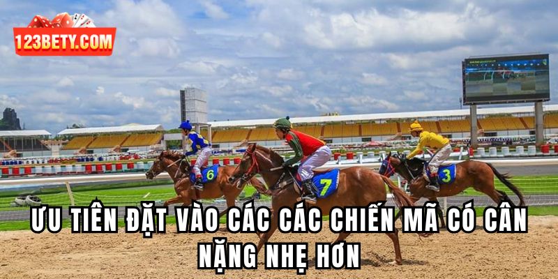 Ưu tiên đặt vào các các chiến mã có cân nặng nhẹ hơn
