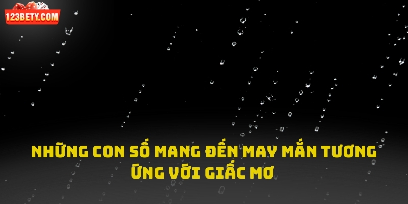Những con số mang đến may mắn tương ứng với giấc mơ 