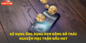 Ứng dụng xem bóng đá tại 123Bet