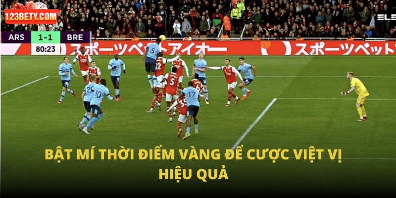 Bật mí thời điểm vàng để cược việt vị hiệu quả