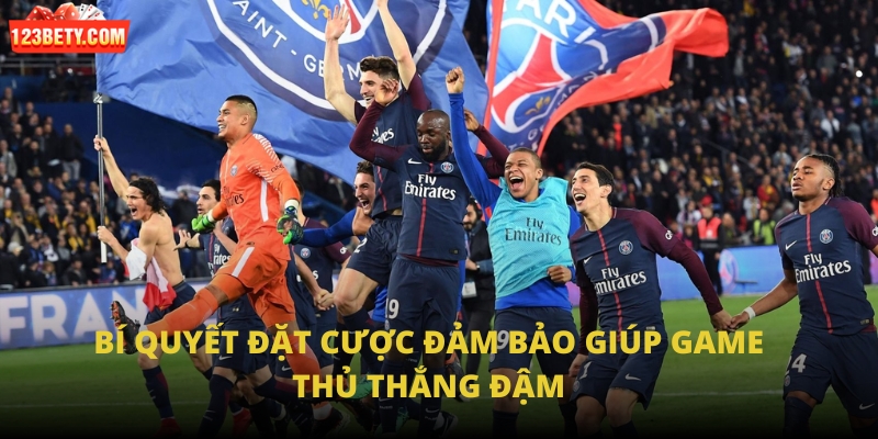 Bí quyết đặt cược đảm bảo giúp game thủ thắng đậm