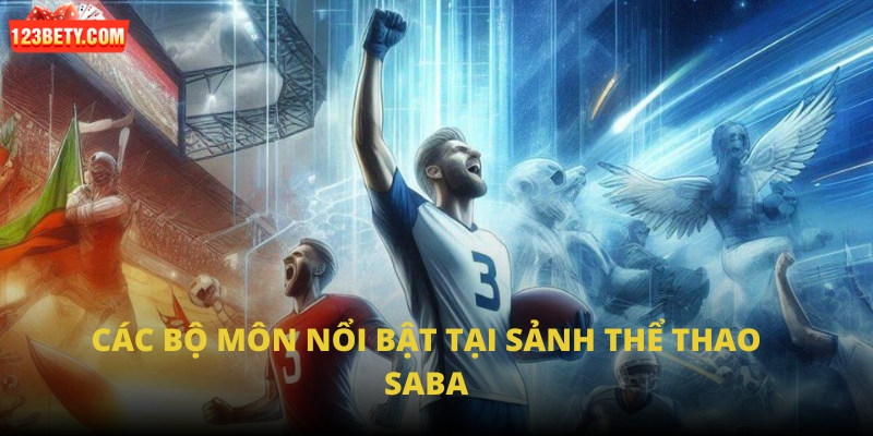 Các bộ môn nổi bật tại sảnh Thể thao SABA
