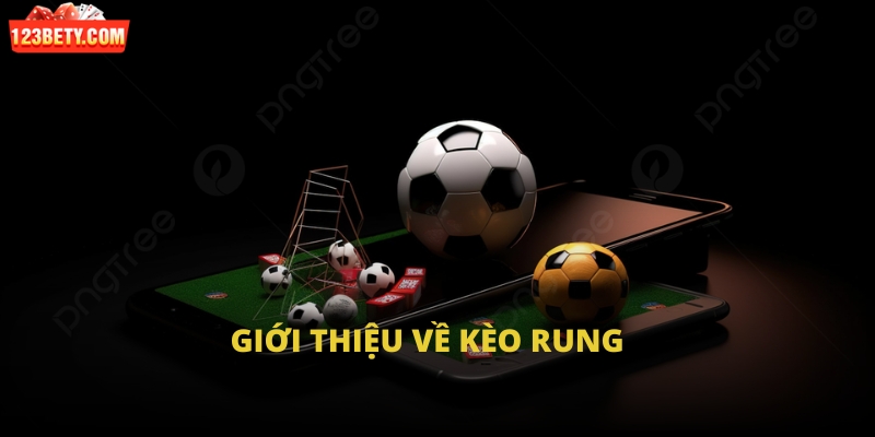 Giới thiệu về kèo rung