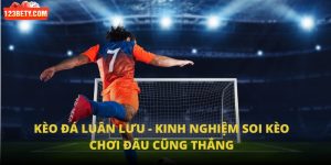 Kèo Đá Luân Lưu - Kinh Nghiệm Soi Kèo Chơi Đâu Cũng Thắng