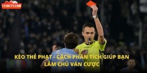 Kèo Thẻ Phạt - Cách Phân Tích Giúp Bạn Làm Chủ Ván Cược