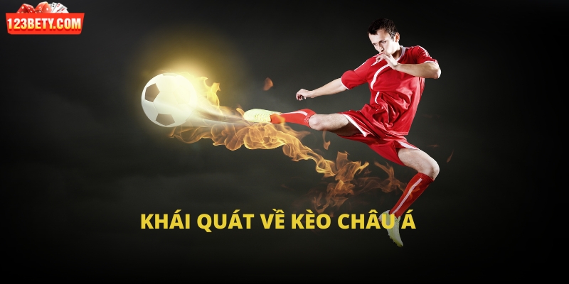 Khái quát về kèo châu Á Khái quát về kèo châu Á