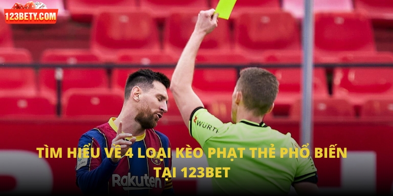 Tìm hiểu về 4 loại kèo phạt thẻ phổ biến tại 123Bet